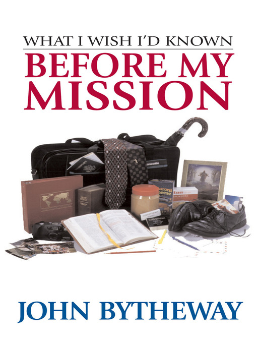 Title details for What I Wish I'd Known Before My Mission by John Bytheway - Available
